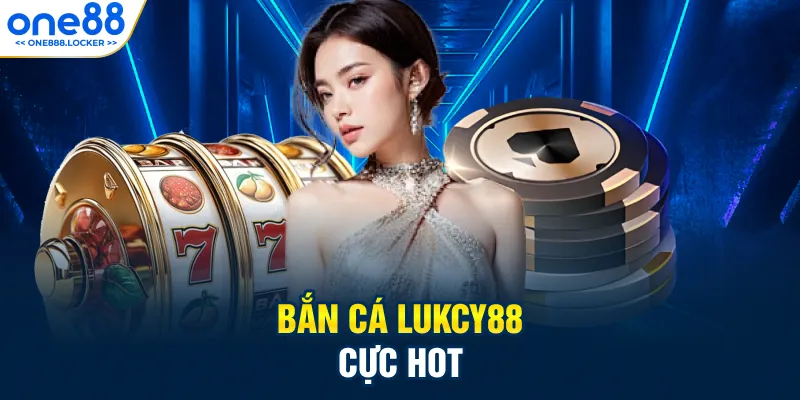 Giao diện game bắn cá 3D và jackpot lũy tiến tại ONE88