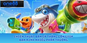 Chiến thuật bắn cá thắng lớn