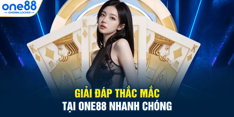 Giải đáp thắc mắc tại ONE88 nhanh chóng