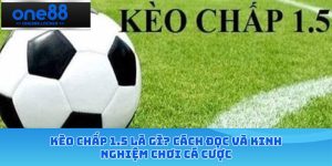 kèo chấp 1.5 là gì?