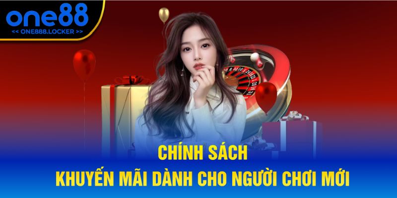 Chính sách khuyến mãi dành cho người chơi mới tại One88
