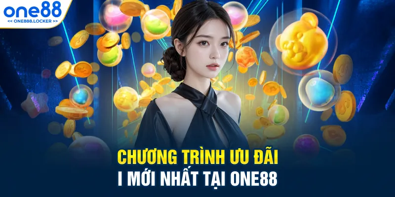 Chương trình ưu đãi mới nhất tại ONE88